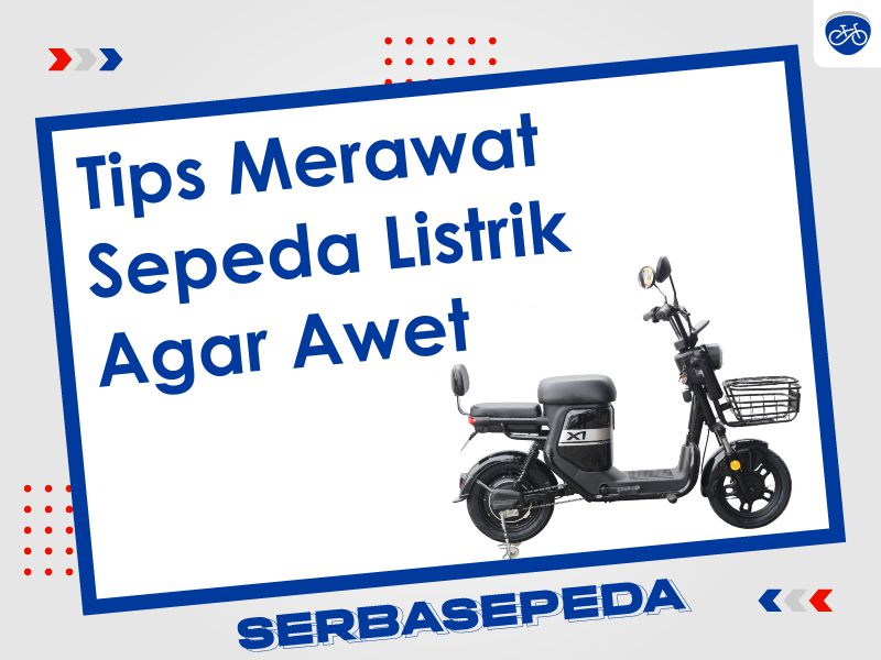 Panduan Perawatan Sepeda Listrik Terbaik Bengkel Kopling