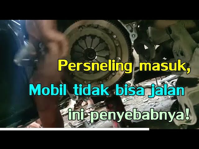 Mobil Masuk Kopling Tidak Bisa Jalan Penyebab Dan Cara Mengatasinya Bengkel Kopling